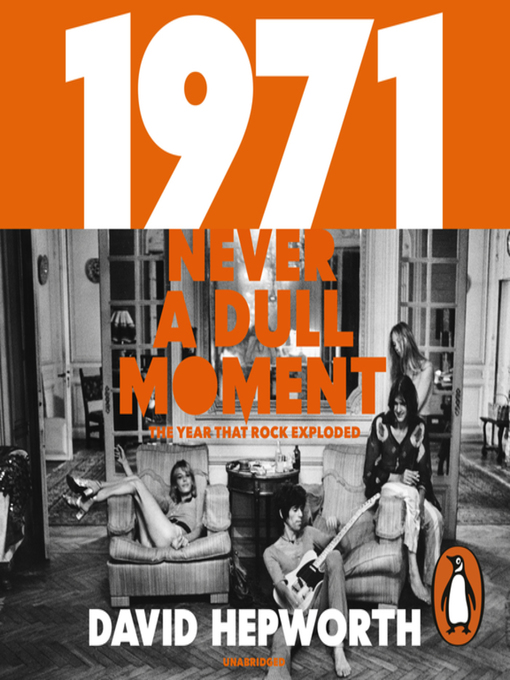 Title details for 1971, Never a Dull Moment by David Hepworth - Available
